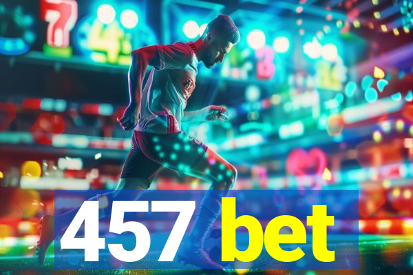 457 bet